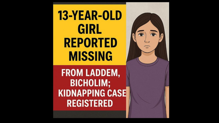 13-Year-Old Girl Reported Missing from Ladfem, Bicholim; Kidnapping Case Registered 1 13-Year-Old Girl Reported Missing from Ladfem, Bicholim; Kidnapping Case Registered