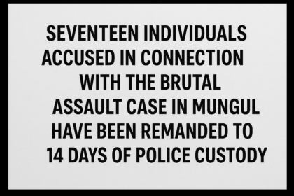 17 Accused Remanded to 14 Days Police Custody in Mungul Brutal Assault Case