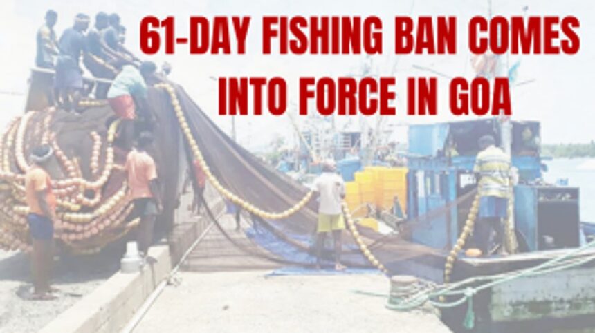61-day fishing ban comes into force in Goa 1 61-day fishing ban comes into force in Goa