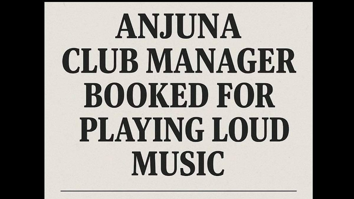Anjuna Club Manager Booked for Playing Loud Music, Violating Noise Norms