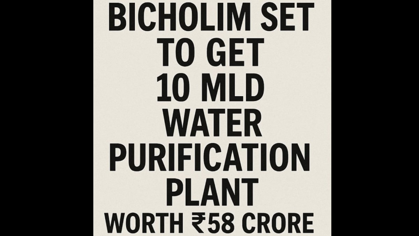 Bicholim Set to Get 10 MLD Water Purification Plant Worth ₹58 Crore 1 Bicholim Set to Get 10 MLD Water Purification Plant Worth ₹58 Crore