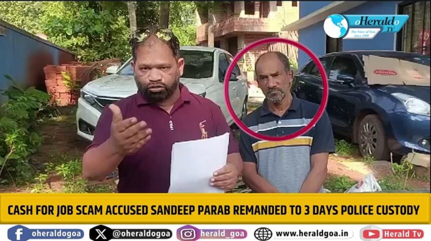 Cash for Job Scam accused Sandeep Parab remanded to 3 days police custody 1 Cash for Job Scam accused Sandeep Parab remanded to 3 days police custody