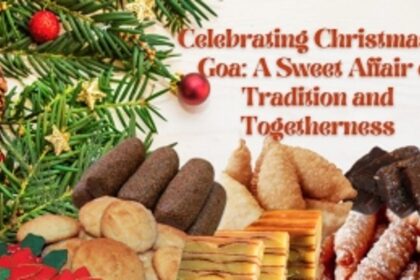 Celebrating Christmas in Goa: A Sweet Affair of Tradition and Togetherness