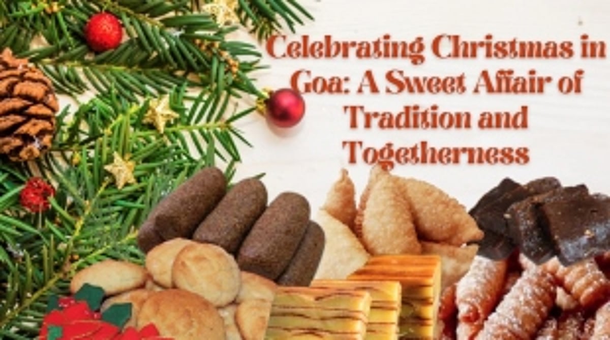 Celebrating Christmas in Goa: A Sweet Affair of Tradition and Togetherness