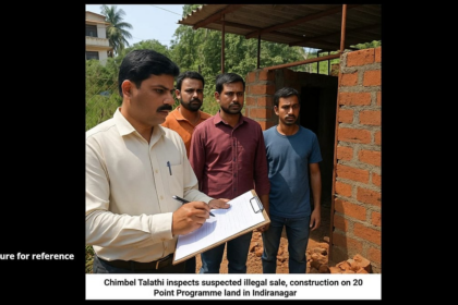 Chimbel Talathi Inspects Suspected Illegal Sale, Construction on 20-Point Programme Land in Indiranagar