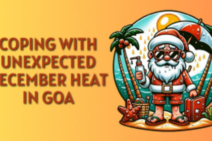 Coping with Unexpected December Heat in Goa: A Survival Guide for Locals and Visitors