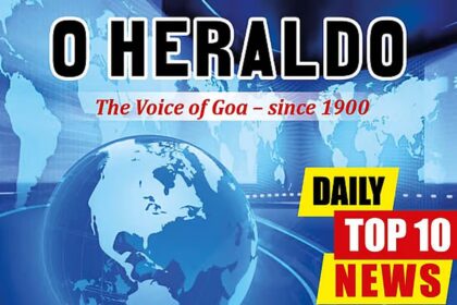 DAILY 10 @HERALD: 398 Freedom Fighters’ Kin Get Jobs; Sardesai Slams ‘Love Jihad’ Hype, Flags Global Crime in Goa