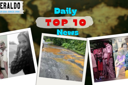 Daily 10@Herald: Goa Link in Russian Woman’s Gokarna Cave Case; Theft Accused Re-Arrested in Mandrem