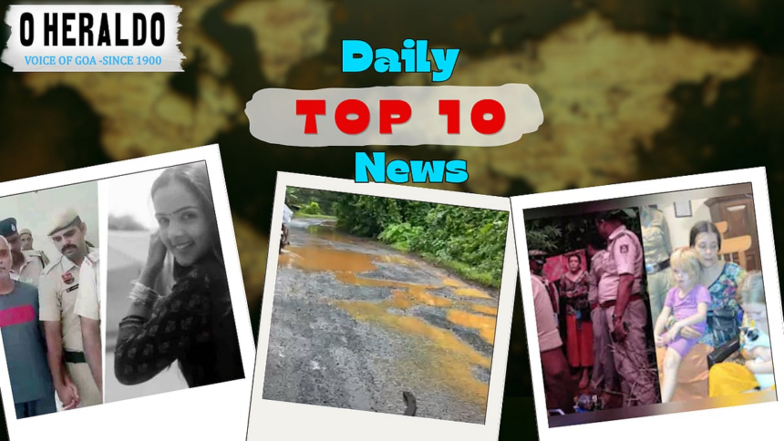 Daily 10@Herald: Goa Link in Russian Woman’s Gokarna Cave Case; Theft Accused Re-Arrested in Mandrem 1 Daily 10@Herald: Goa Link in Russian Woman’s Gokarna Cave Case; Theft Accused Re-Arrested in Mandrem