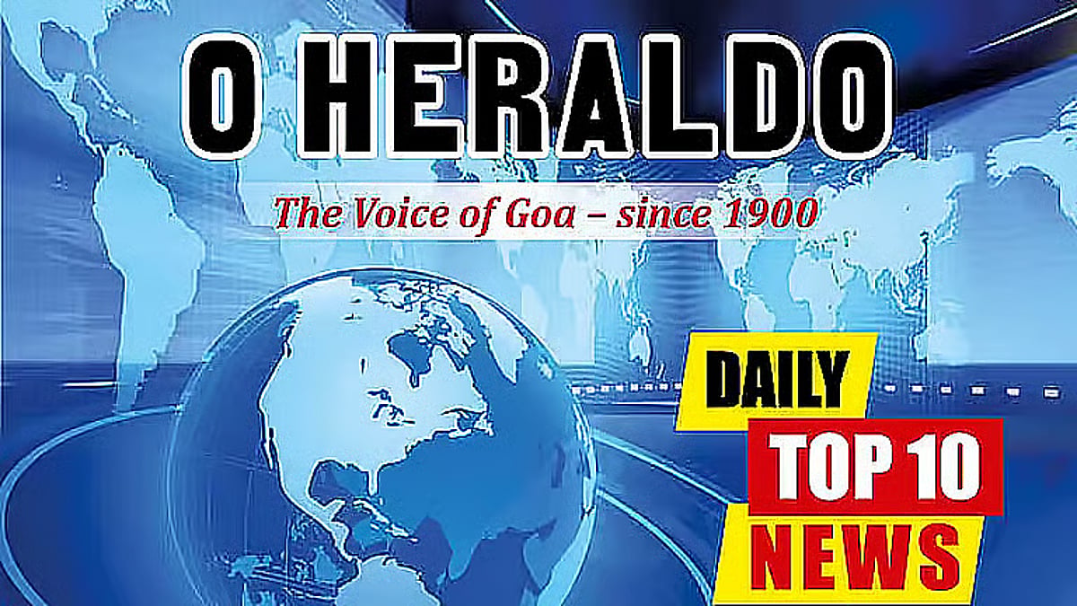 Daily10@Herald: Govt Under Fire Over Davorlim School Mess; CM Promises Review of Fees, Staff, Salaries