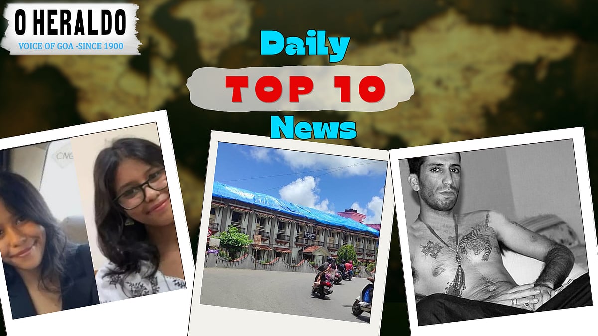 Daily10@Herald: South Goa Lawyers to HC Over Margao Judge Crisis; Chennai Cops Nab Goa Fraudster