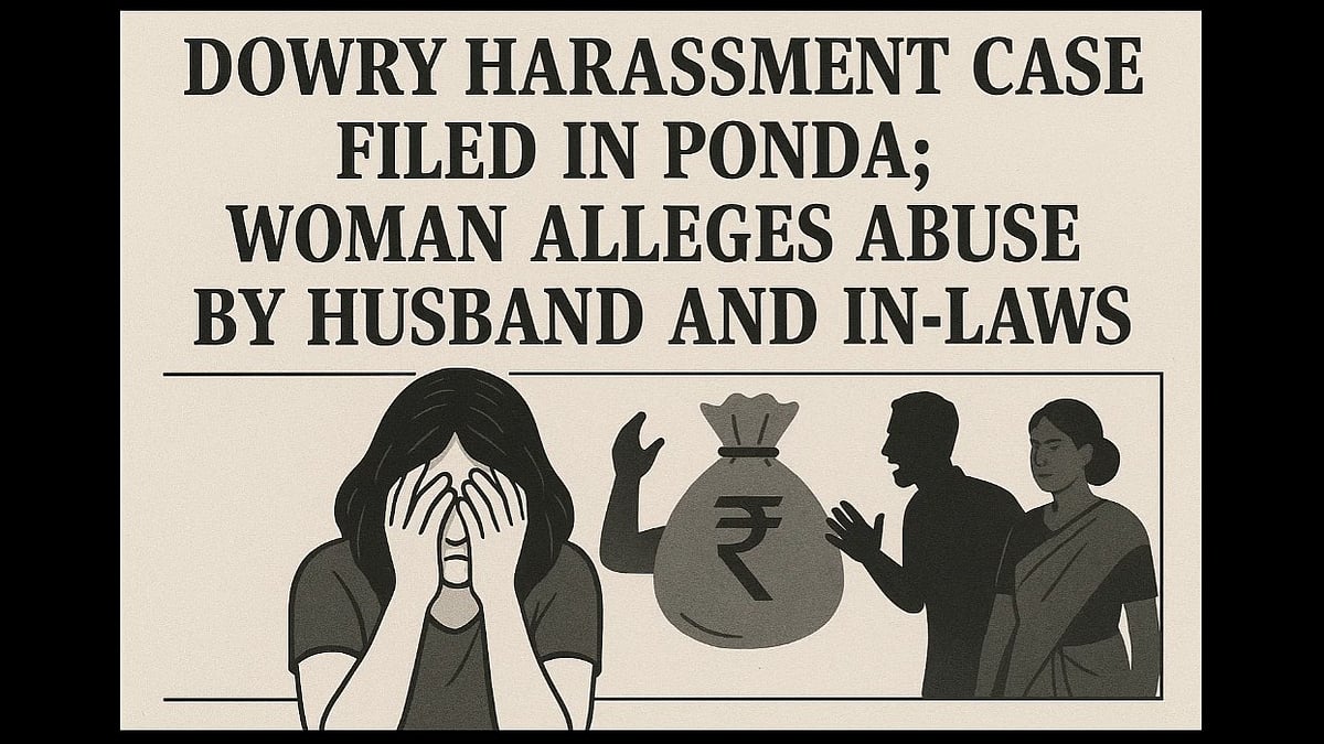 Dowry Harassment Case Filed in Ponda; Woman Alleges Abuse by Husband and In-Laws