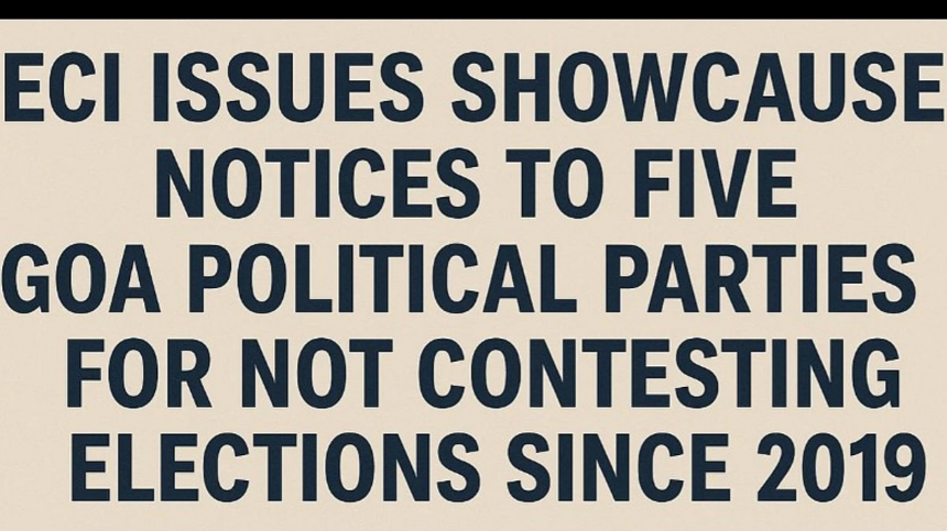 ECI Issues Showcause Notices to Five Goan Political Parties for Election Inactivity 1 ECI Issues Showcause Notices to Five Goan Political Parties for Election Inactivity
