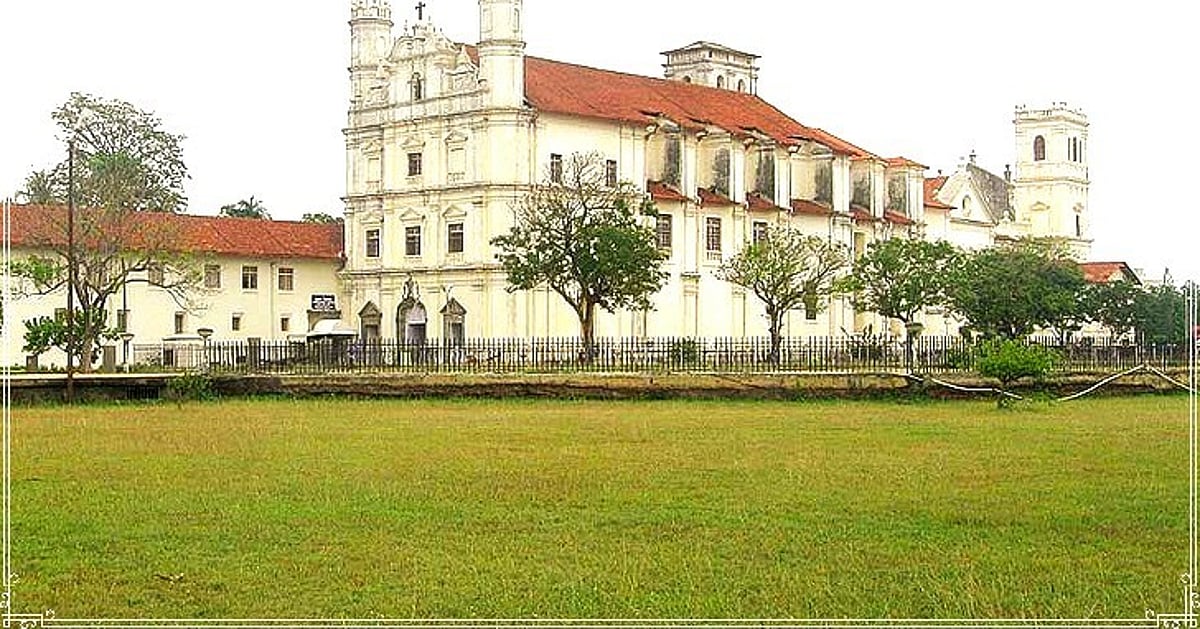 Echoes of Francis: An insight into Goa’s magnificent Church and convent dedicated to him