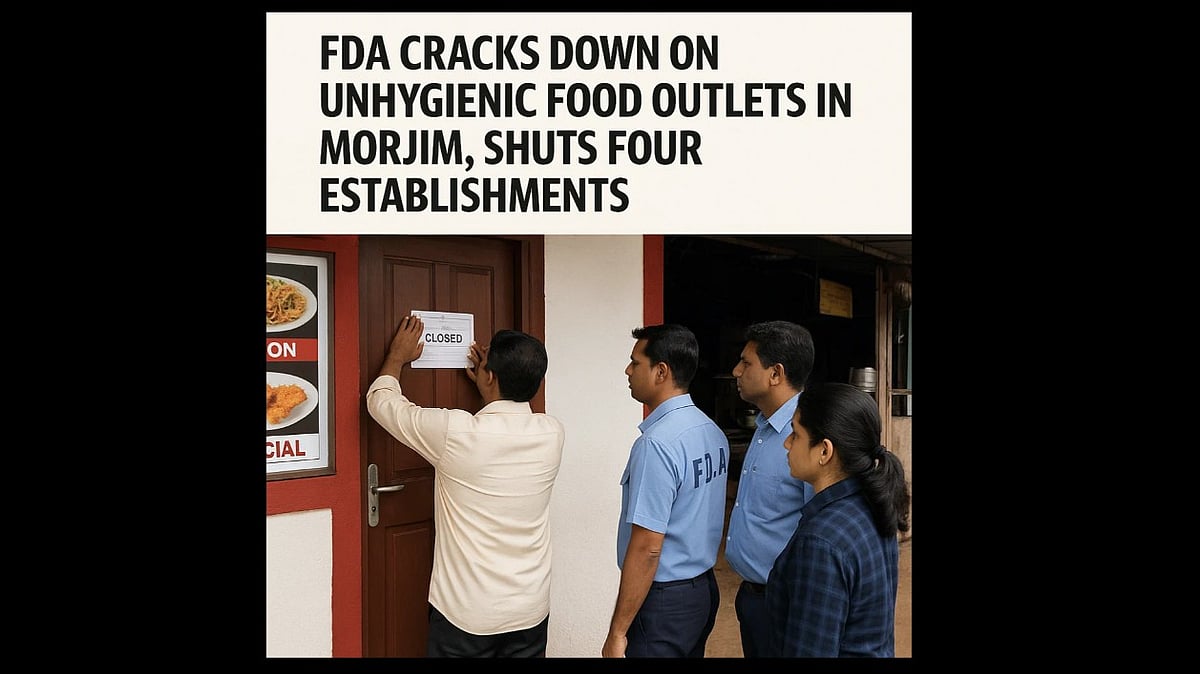 FDA Cracks Down on Unhygienic Food Outlets in Morjim, Shuts Four Establishments