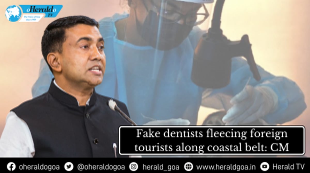 Fake dentists fleecing foreign tourists along coastal belt: CM