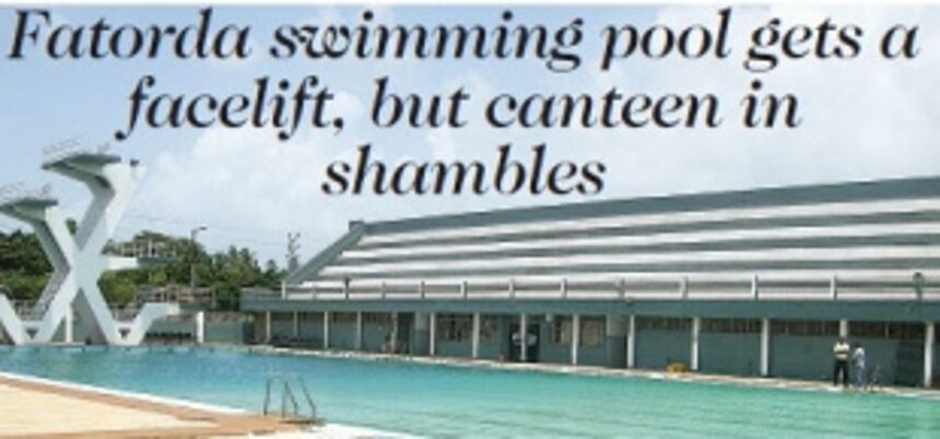 Fatorda swimming pool gets a facelift, but canteen in shambles