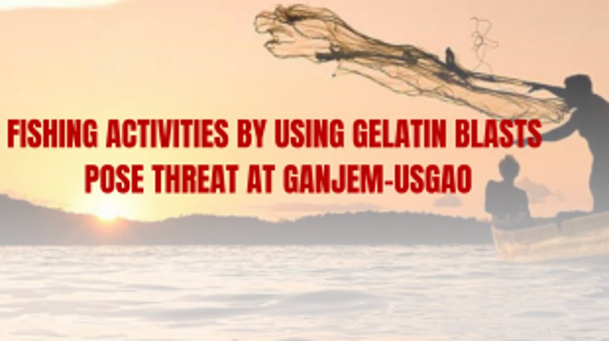 Fishing activities by using gelatin blasts pose threat at Ganjem-Usgao