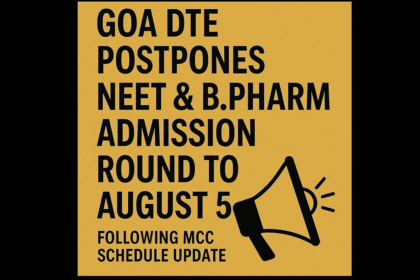 Goa DTE Postpones NEET & B.Pharm Admission Round to August 5 Following MCC Schedule Update