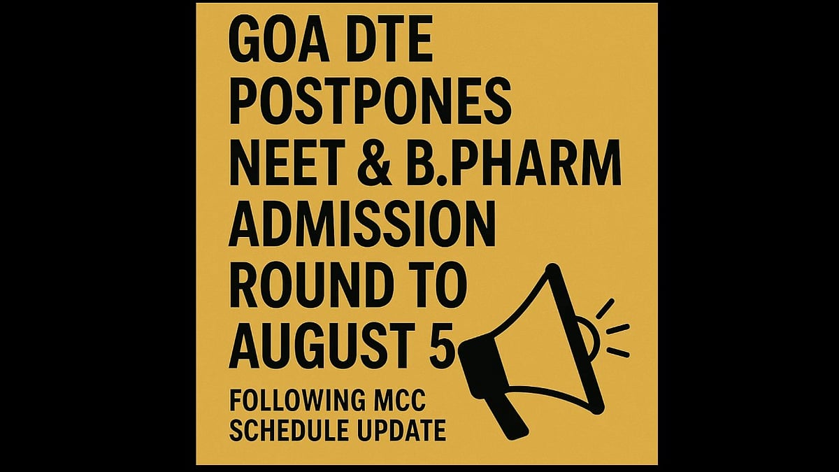 Goa DTE Postpones NEET & B.Pharm Admission Round to August 5 Following MCC Schedule Update