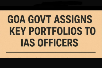 Goa Govt Assigns Key Portfolios to IAS Officers Sanjiv Gadkar, Yetindra Maralkar, and Sandip