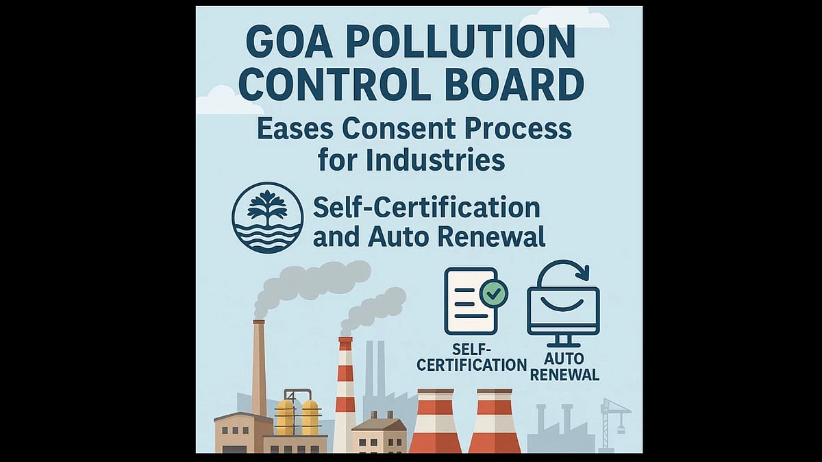 Goa Pollution Control Board Eases Consent Process for Industries with Self-Certification and Auto Renewal