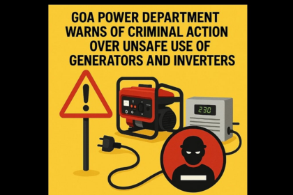 Goa Power Department Warns of Criminal Action Over Unsafe Use of Generators and Inverters