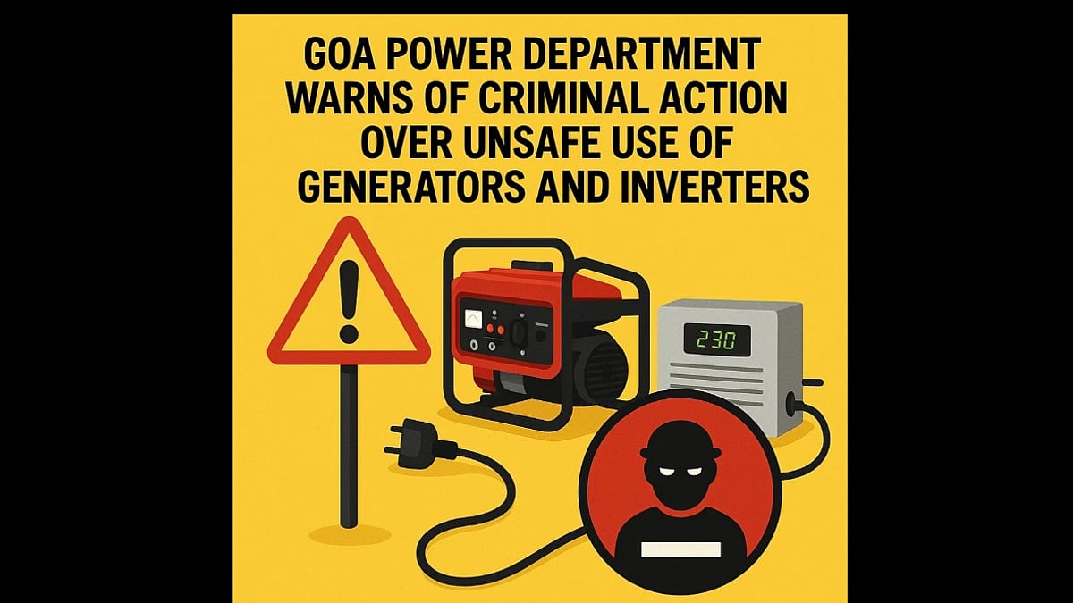 Goa Power Department Warns of Criminal Action Over Unsafe Use of Generators and Inverters