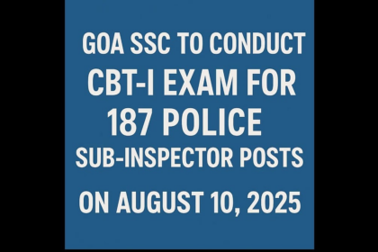 Goa SSC to Conduct CBT-I Exam for 187 Police Sub-Inspector Posts on August 10, 2025