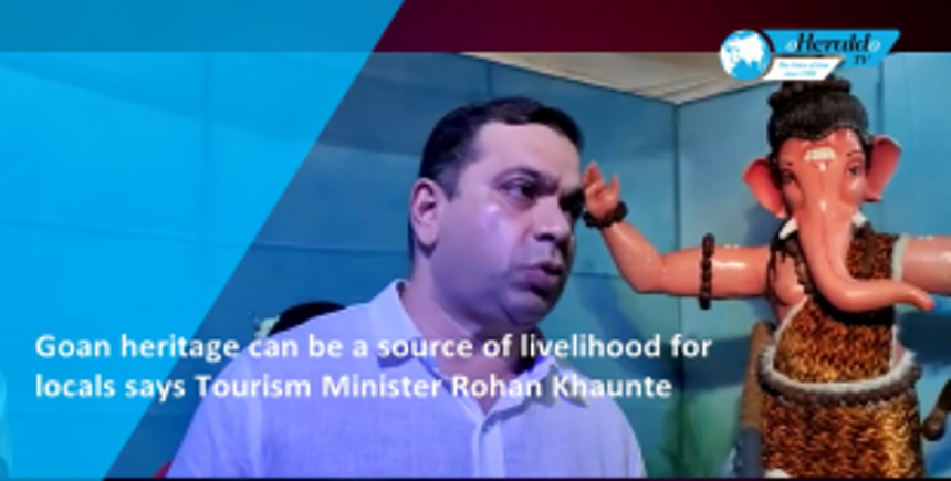 Goan heritage can be a source of livelihood for locals: Tourism Min Rohan Khaunte