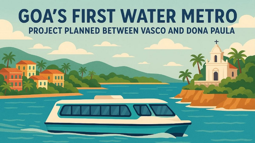 Goa’s First Water Metro Project Planned Between Vasco and Dona Paula to Boost Tourism, Reduce Traffic 1 Goa’s First Water Metro Project Planned Between Vasco and Dona Paula to Boost Tourism, Reduce Traffic