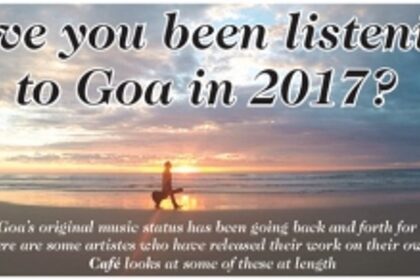 Have you been listening to Goa in 2017?