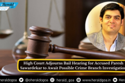 High Court Adjourns Bail Hearing for Accused Paresh Sawardekar to Await Possible Crime Branch Investigation