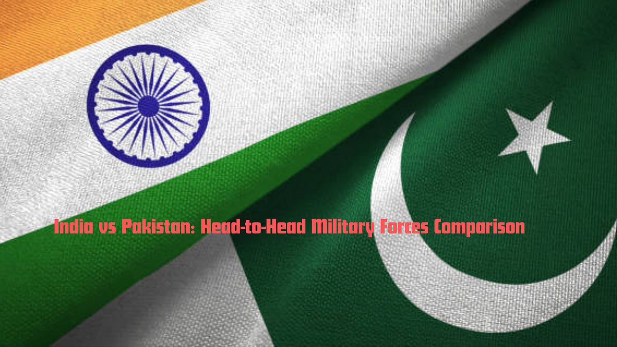 IND vs PAK: Comparing India and Pakistan’s Military and Nuclear Strengths
