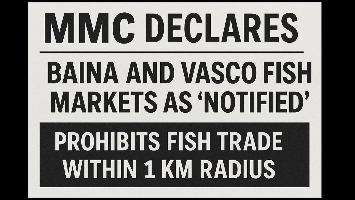 MMC Declares Baina and Vasco Fish Markets as “Notified,” Prohibits Fish Trade Within 1 km Radius