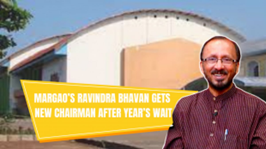 Margao’s Ravindra Bhavan gets new chairman after year’s wait