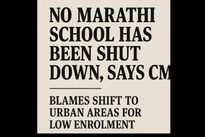 No Marathi School Has Been Shut Down, Says CM; Blames Shift to Urban Areas for Low Enrolment