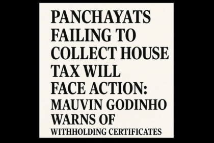 Panchayats Failing to Collect House Tax Will Face Action: Mauvin Godinho Warns of Withholding Certificates