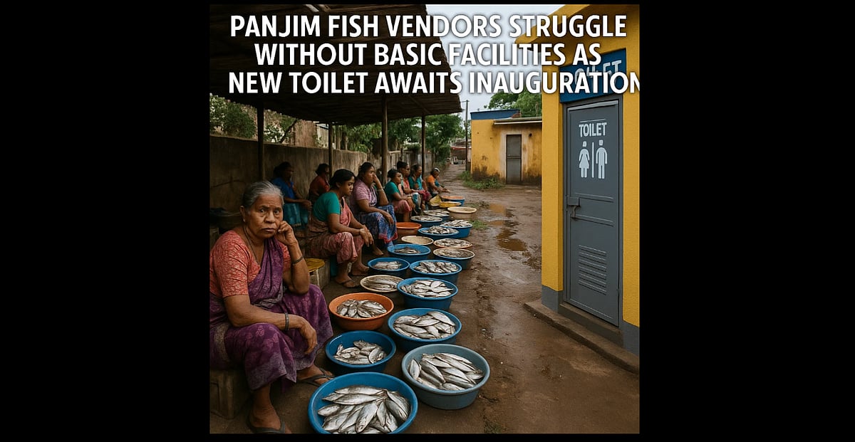Panjim Fish Vendors Struggle Without Basic Facilities as New Toilet Awaits Inauguration