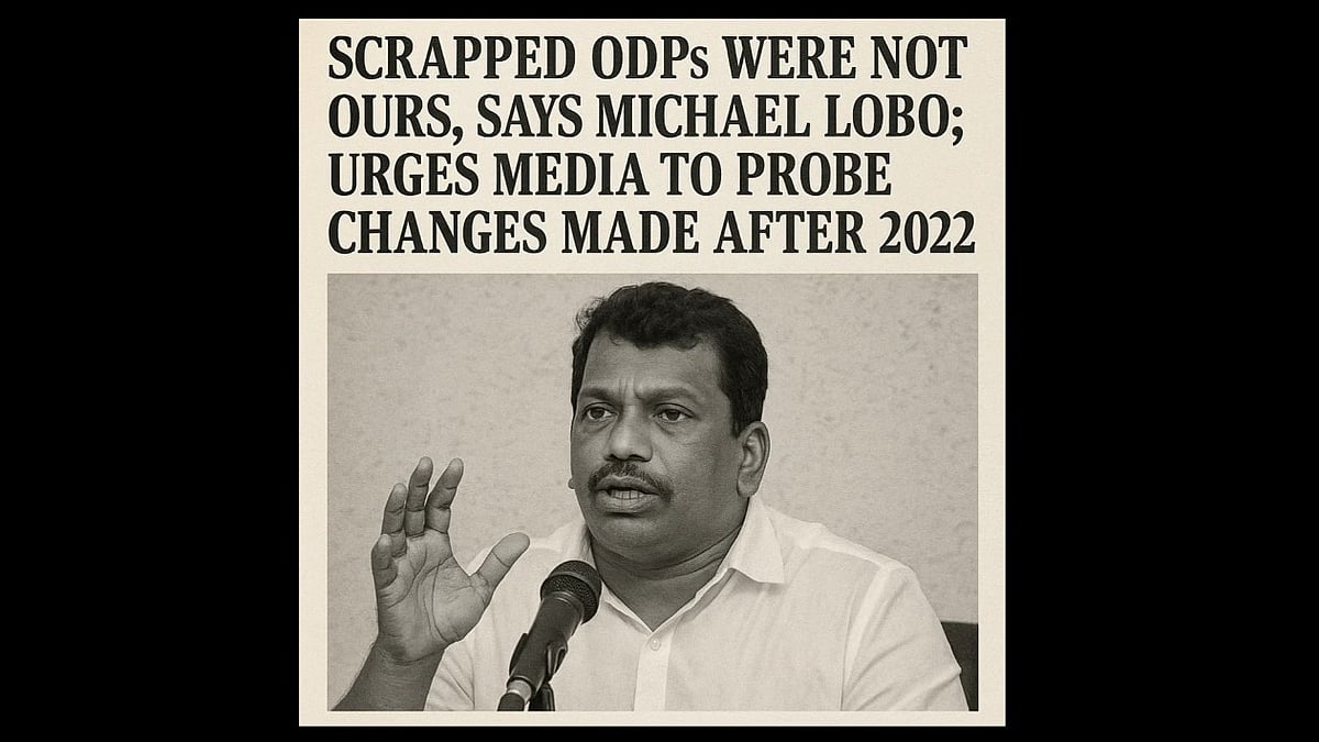 Scrapped ODPs Were Not Ours, Says Michael Lobo; Urges Media to Probe Changes Made After 2022