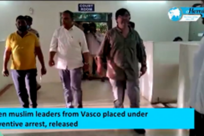 Seven muslim leaders from Vasco placed under preventive arrest, released