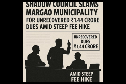 Shadow Council Slams Margao Municipality for Unrecovered ₹1.44 Crore Dues Amid Steep Fee Hike