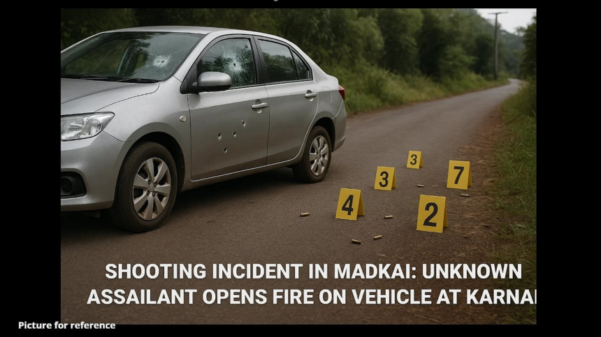 Shooting Incident in Madkai: Unknown Assailant Opens Fire on Vehicle at Karnale 1 Shooting Incident in Madkai: Unknown Assailant Opens Fire on Vehicle at Karnale