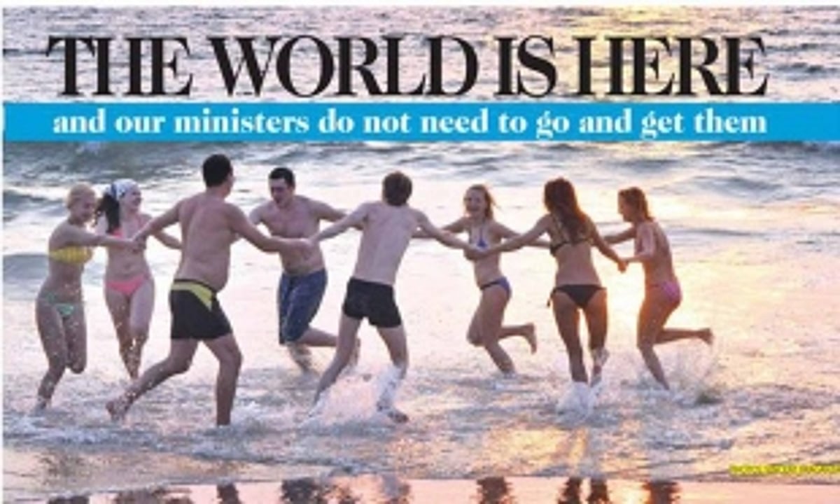 The World is here and our Ministers do not need to go and get them