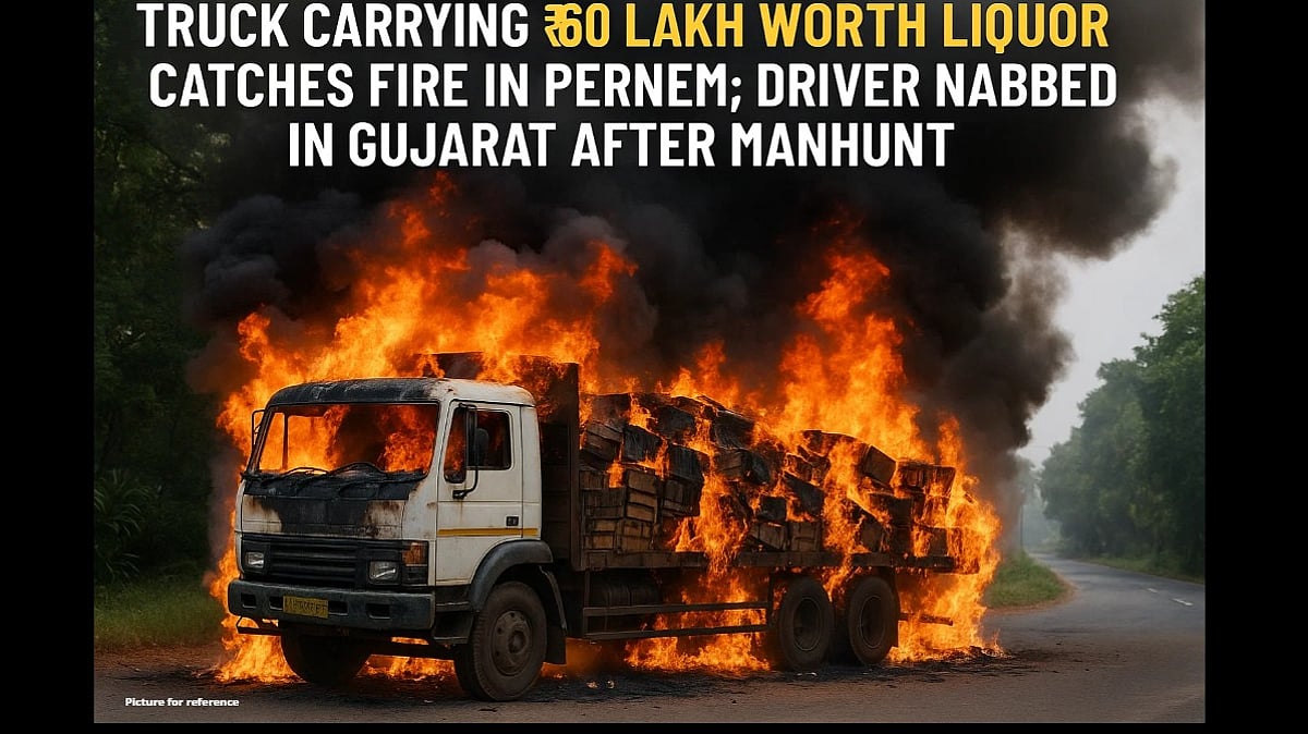 Truck Carrying ₹60 Lakh Worth Liquor Catches Fire in Pernem; Driver Nabbed in Gujarat After Manhunt