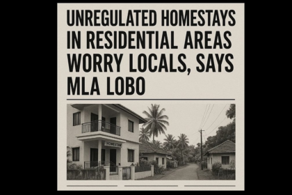 Unregulated Homestays in Residential Areas Worry Locals, Says MLA Lobo; Tourism Minister Urges Public to Report Violations