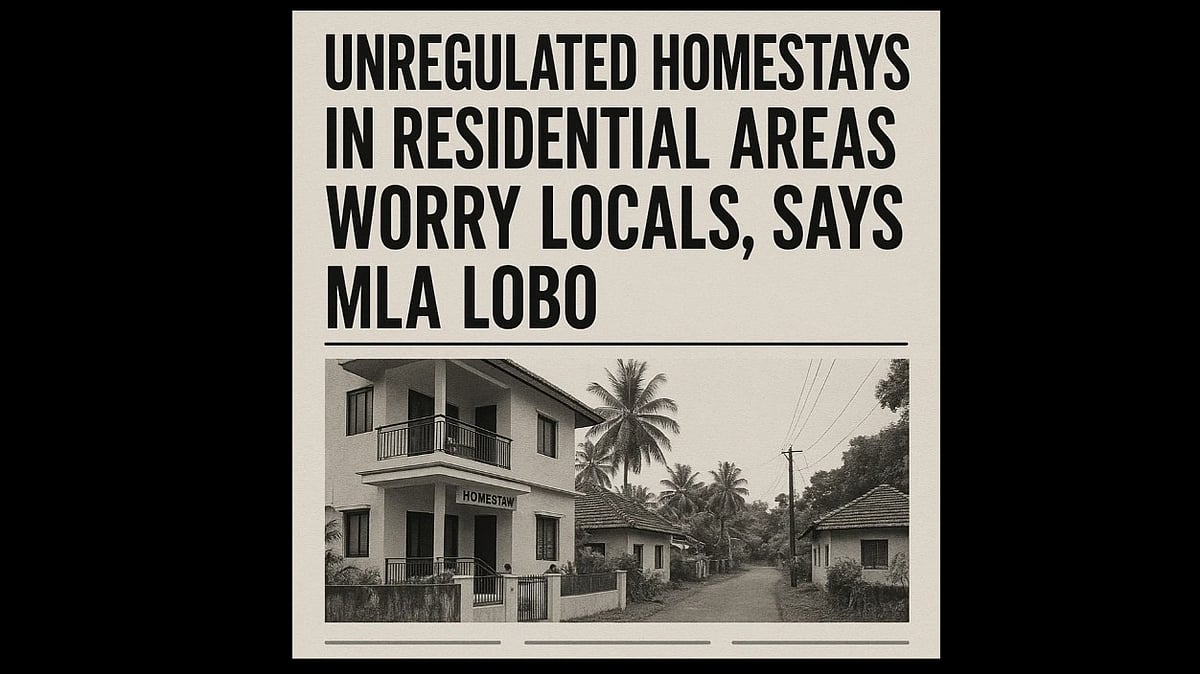 Unregulated Homestays in Residential Areas Worry Locals, Says MLA Lobo; Tourism Minister Urges Public to Report Violations