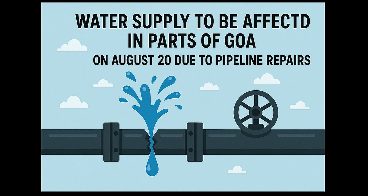 Water Supply to Be Affected in Parts of Goa on August 20 Due to Pipeline Repairs