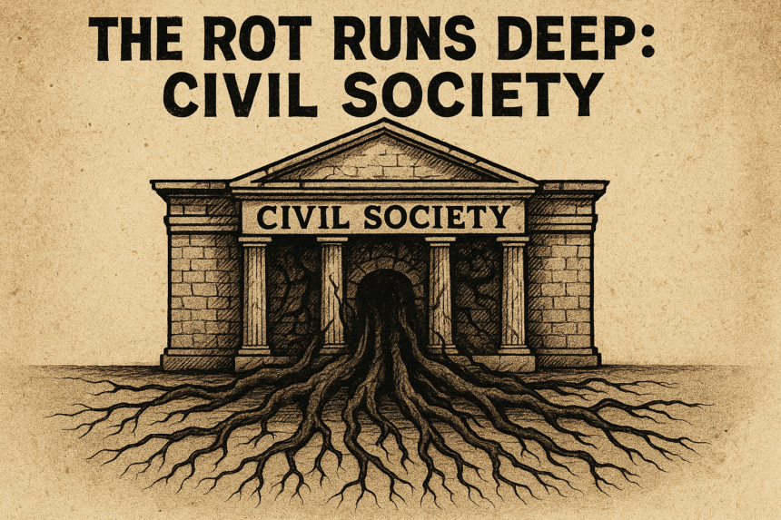 …the rot runs deep: Civil society 1 20251211 0822 Civil Society Decay simple compose 01kc5n43ttf1b91kxs8dsqjvwa