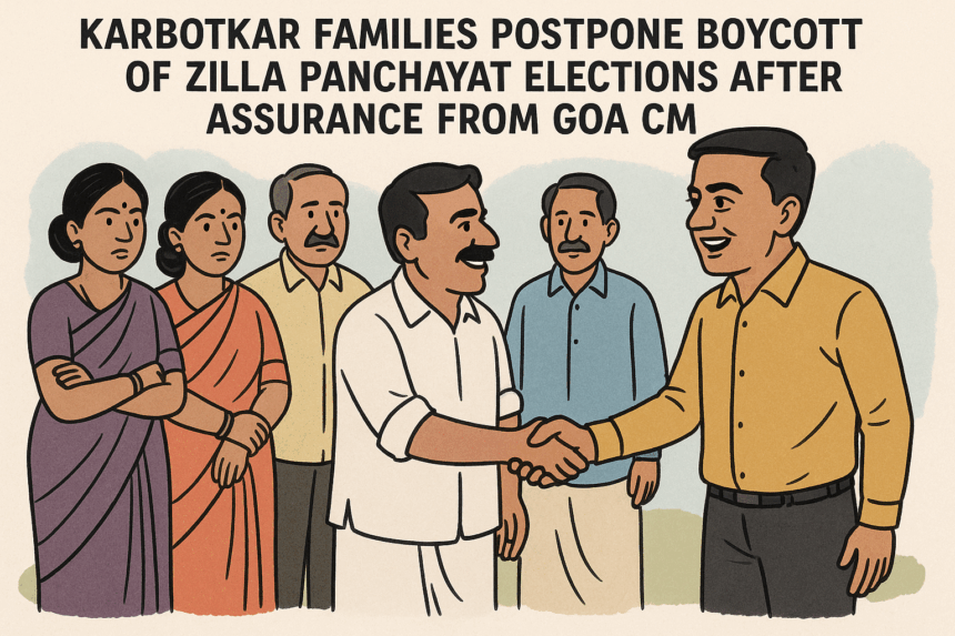 Karbotkar Families Postpone Boycott of Zilla Panchayat Elections After Assurance from Goa CM 1 20251212 1458 Election Boycott Deferred simple compose 01kc8y5v3afc488ab7155ve01v